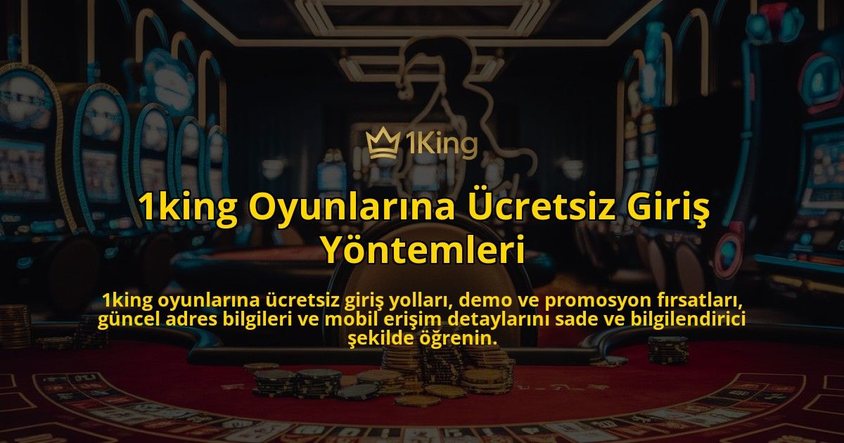 1king-Oyunlarna-cretsiz-Giri-Yntemleri-overlay-1768240597.jpg