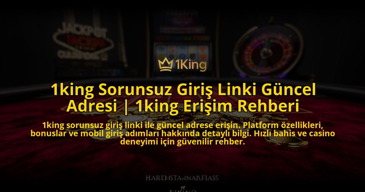 1king-Sorunsuz-Giris-Linki-Guncel-Adresi-1king-Erisim-Rehberi-overlay-1772816036.jpg